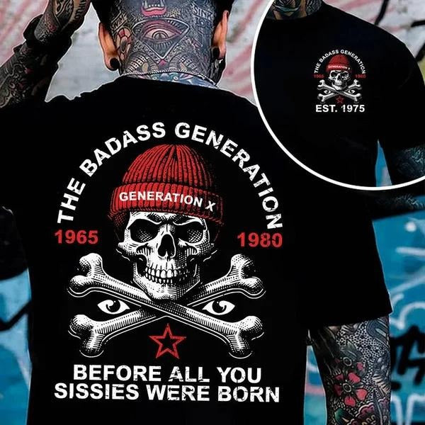Two-sided Custom Gen X T-shirt, The Badass Generation Before All You Sissies Were Born Hoodies, Inspired Funny Saying...