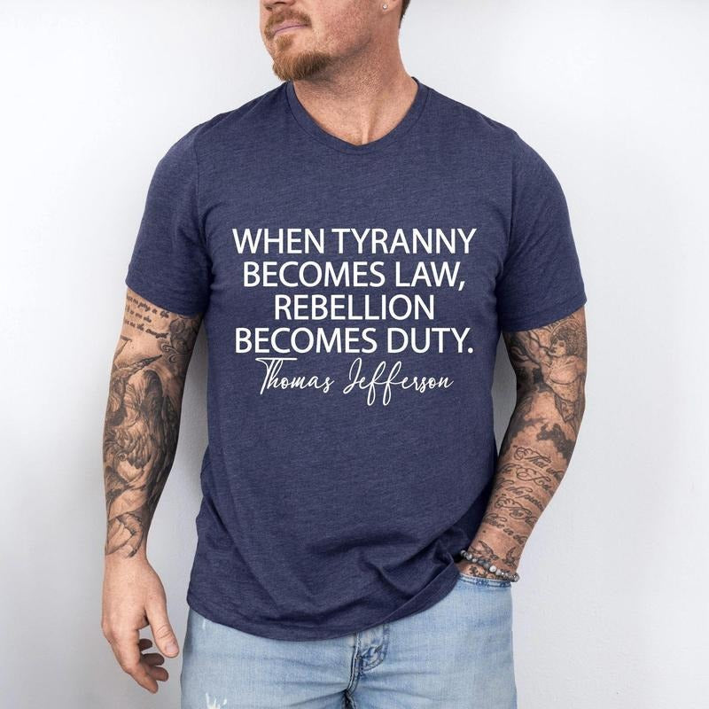 Tyranny TShirt, Rebellion sweatshirt, When Tyranny Becomes Law hoodie, Rebellion Becomes Duty, Thomas Jefferson Shirt,...
