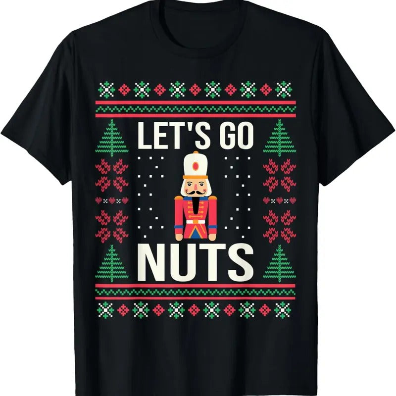 Ugly Christmas Sweater Nutcracker Let's Go Nuts T-Shirt Hoodie, Sweatshirt | HypeDripTees.com