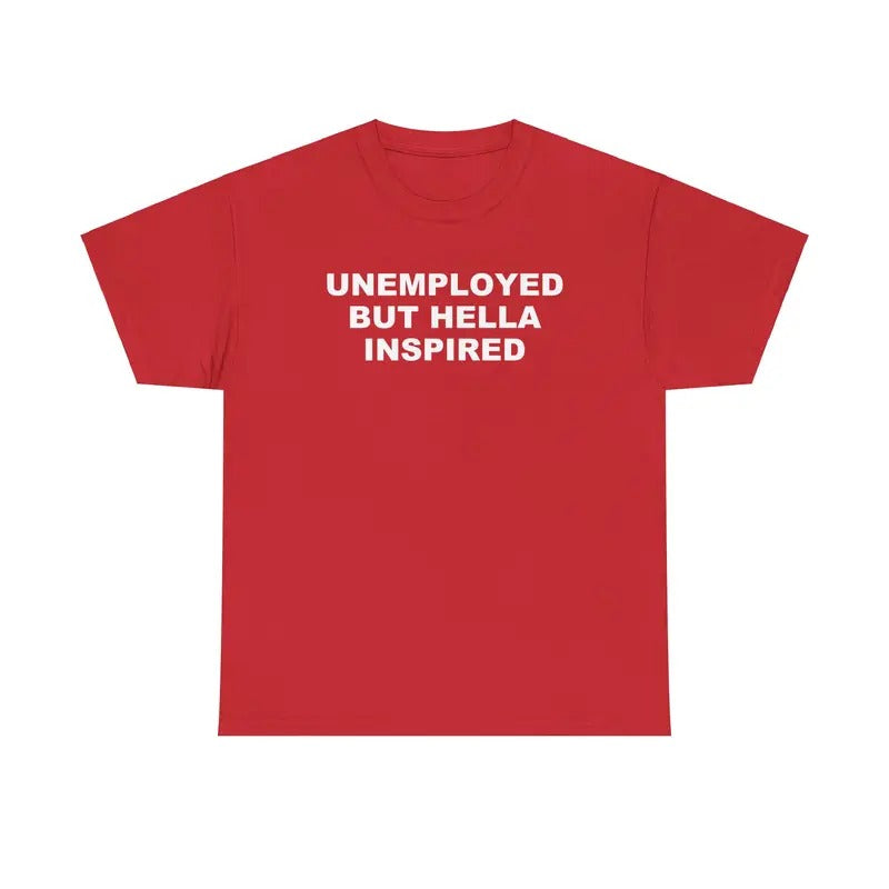 Unemployed but Hella Inspired Unisex Tshirt Hoodie, Sweatshirt | HypeDripTees.com