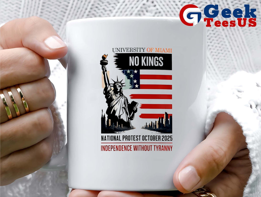 University of Miami No Kings National Protest October 2025 Independence Without Tyranny shirt
