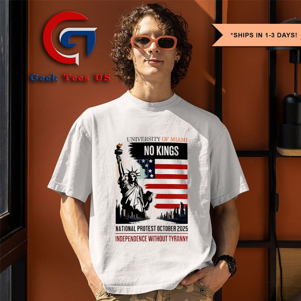University of Miami No Kings National Protest October 2025 Independence Without Tyranny shirt