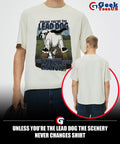 Unless you’re the lead dog the scenery never changes shirt