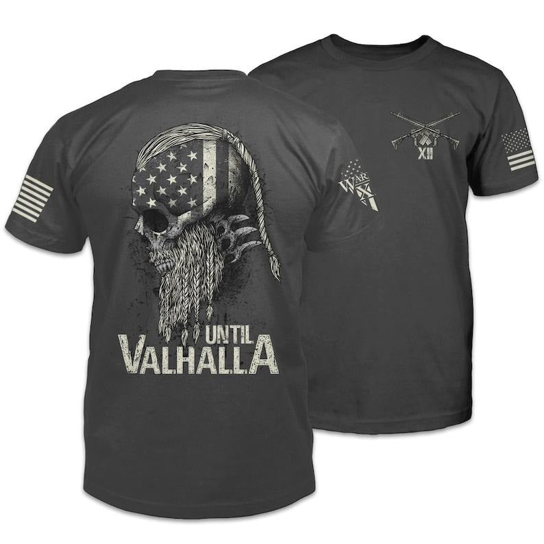 Until Valhalla T-Shirt Patriotic Tribute Tee | American Pride Veteran Support Shirt | 100% Cotton Hoodie, Sweatshirt