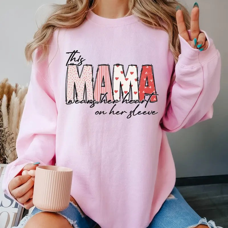 Valentine's Day Sweatshirt, Mama Valentines Sweatshirt, This Mama Wears Her Herat on Her Sleeve Shirt, Valentine ...