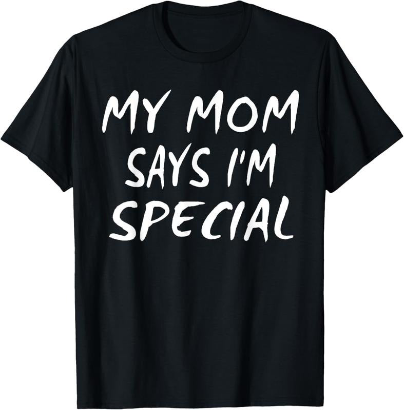 [Versatile T-shirt] Funny My Mom Says I'm Special for Sons and Daughters Funny T-Shirt Top Casual Hoodie, Sweatshirt