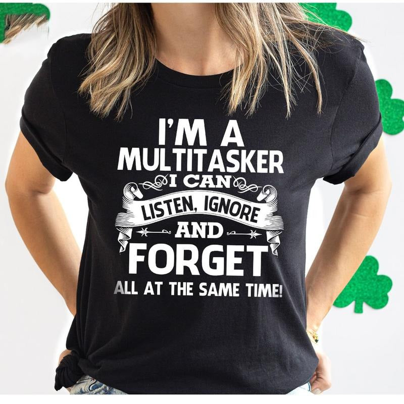 Victoria Maxwell, I'm A Multitasker I Can Listen Ignore And Forget, Sarcastic T-Shirt, Sarcasm Shirt, Attitude Shirt,...