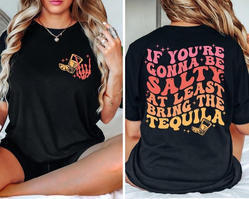 Victoria Maxwell, If You're Gonna Be Salty At Least Bring The Tequila Shirt, Funny Tequila Front And Back Shirt, Funny...