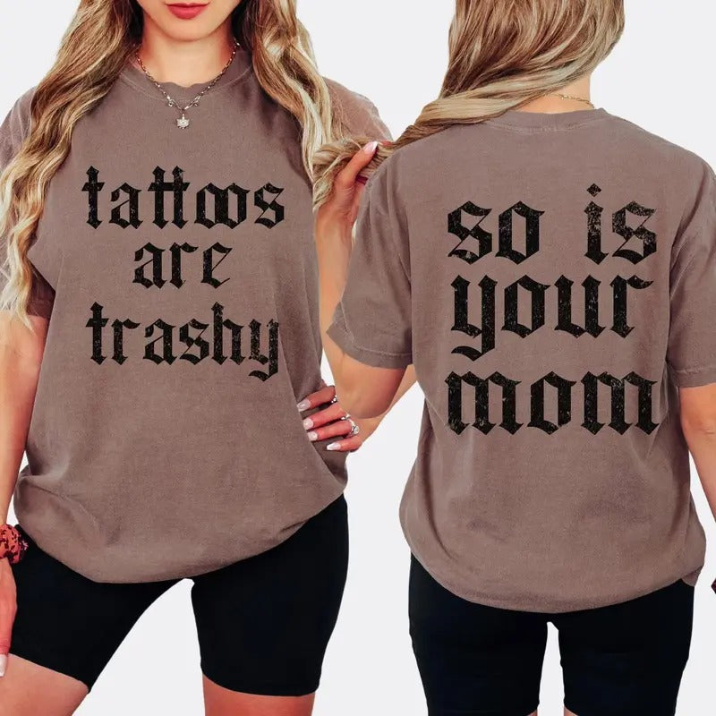 Victoria Maxwell, Womenswear Vintage Graphic Tee, Tattoos Are Trashy Comfort Colors Shirt, Sarcastic Shirt, Tattooed...