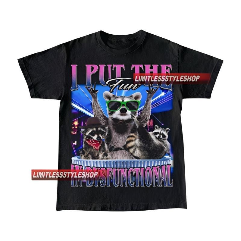 Vintage I Put The Fun In Dysfunctional T-Shirt, Unisex Man and Women Graphic Tee, Raccoon Meme Shirt, Funny T Shirt...
