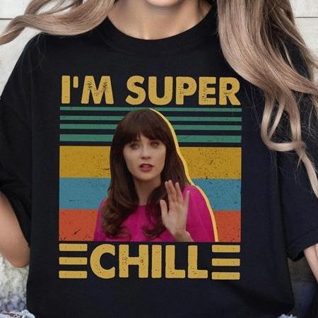 Vintage New Girl Movies Shirt,  Jessica Shirt  I'm Super Chill Quote Funny Tee Hoodie, Sweatshirt | HypeDripTees.com