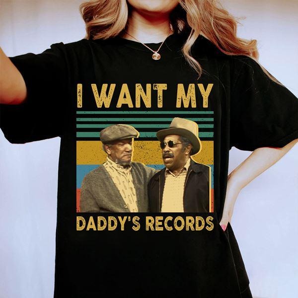 Vintage Sanford And Son Shirt I Wants My Daddy's Records Shirt Hoodie, Sweatshirt | HypeDripTees.com