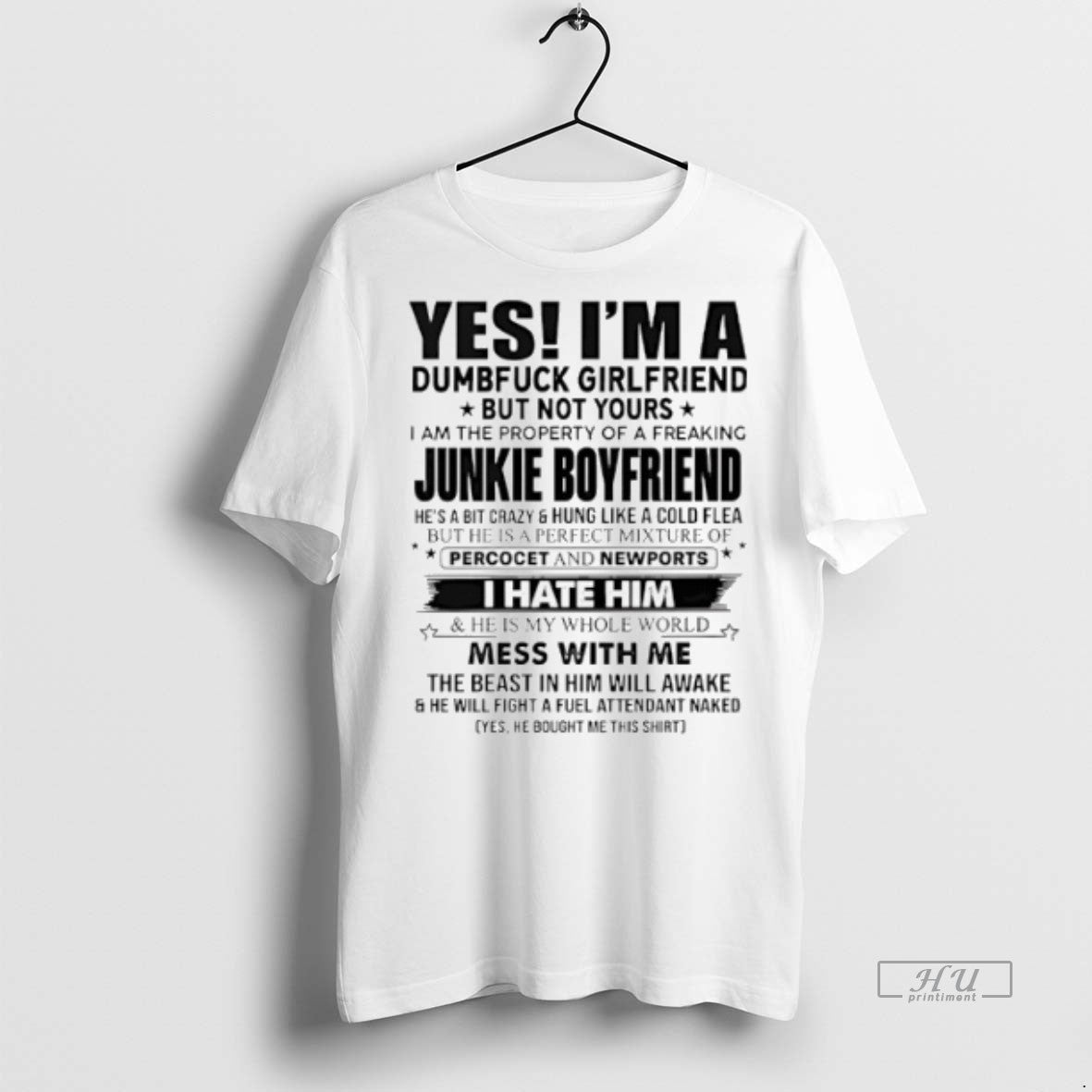 Viral Yes Im A Dumfuck Girlfriend But Not Yours Junkie Boyfriend Tee Shirt Sweater