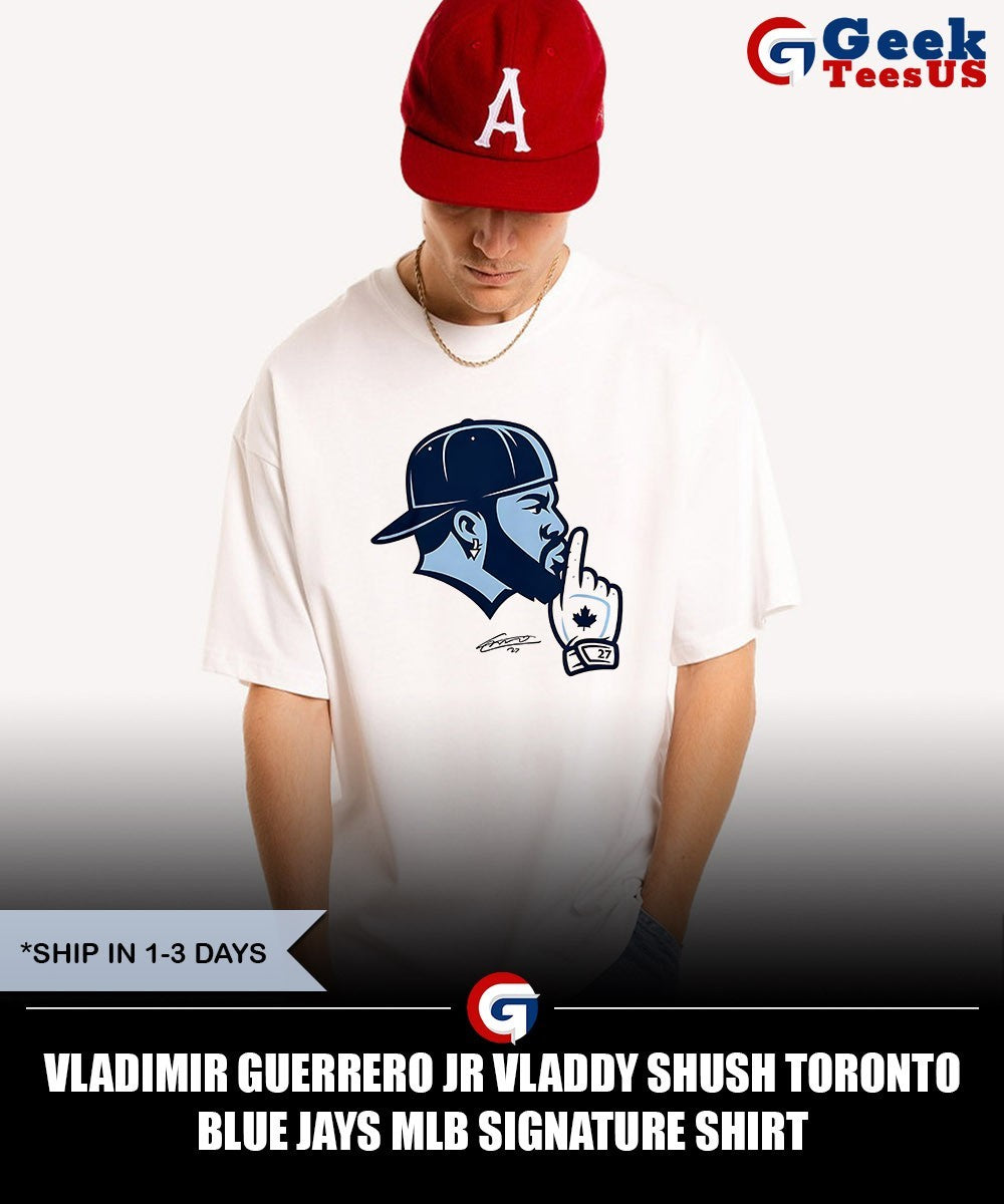 Vladimir Guerrero Jr vladdy shush Toronto Blue Jays MLB signature shirt