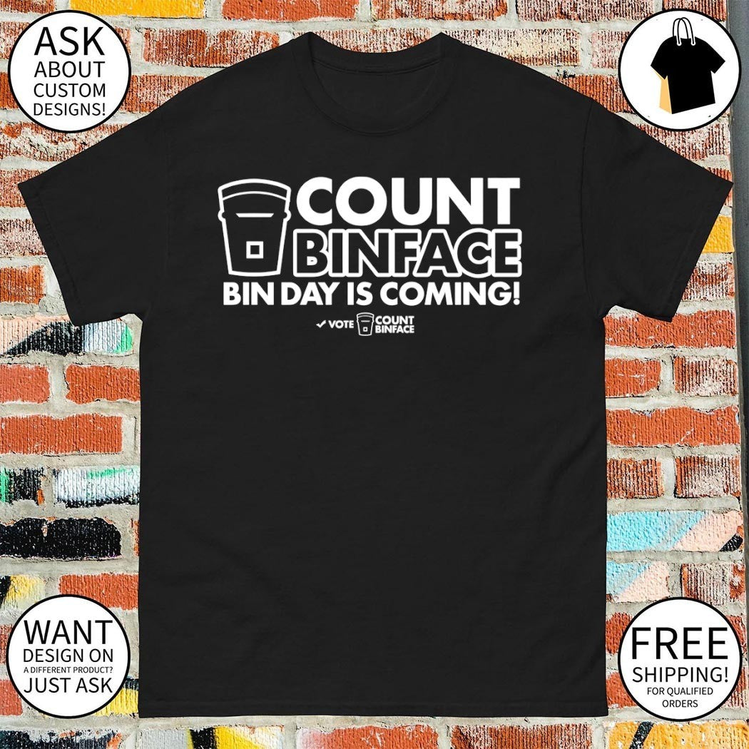 Vote Count Binface Bin Day Is Coming political shirt