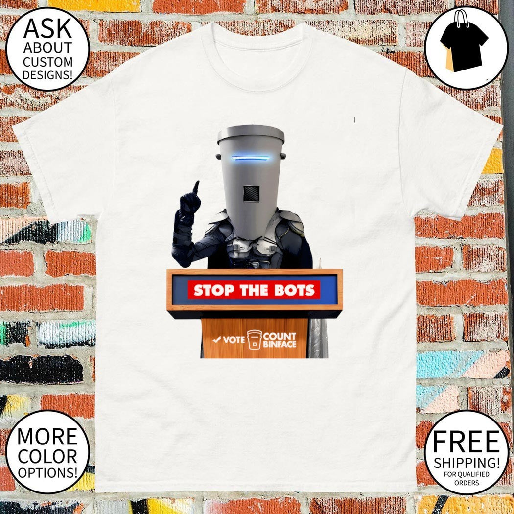 Vote Count Binface Stop the Bots Bindependence Day Political shirt