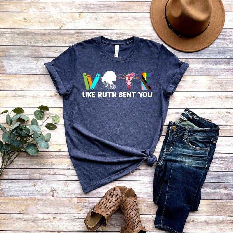 Vote Shirt, Like Ruth Sent You Shirt Hoodie, Sweatshirt | HypeDripTees.com