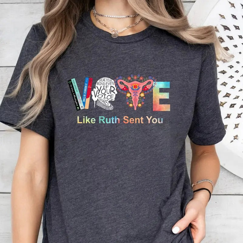 Vote Shirt, Like Ruth Sent You Shirt, Election 2024 Shirt, Funny Election 2024 Shirt, Empowering Political Shirt, Cute...