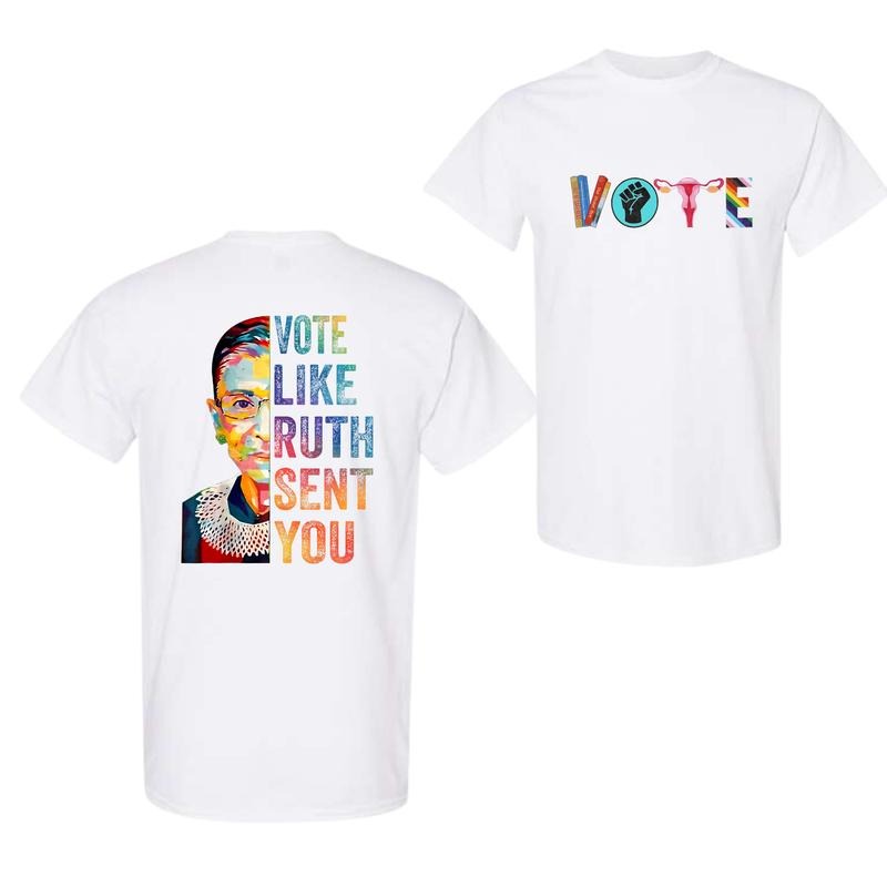 Vote Tell Them Ruth Sent You 2 Sided Funny T-Shirts, Hoodie, Sweatshirt