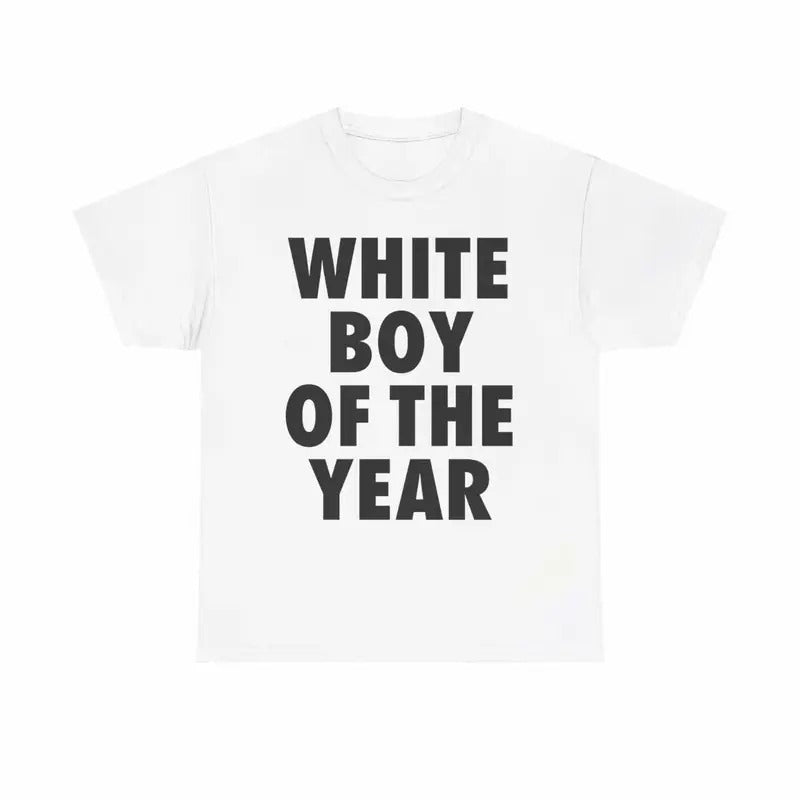 WHITE BOY OF THE YEAR SHIRT Top Shortsleeve Crewneck Tshirt Hoodie, Sweatshirt | HypeDripTees.com