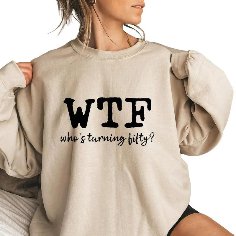 WTF Shirts, 50th Birthday Gift for Women, WTF 50 Shirt Hoodie, Sweatshirt | HypeDripTees.com