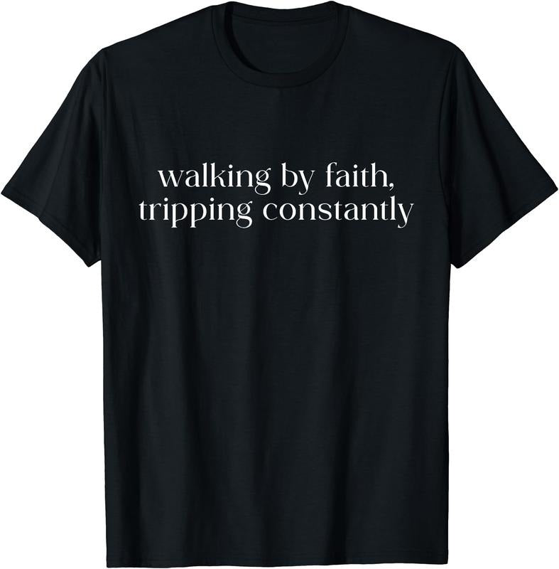 Walking By Faith Tripping Constantly Christian Bible Quotes T-Shirt | Unisex Cotton Tee Gift, Crewneck, Short Sleeve...