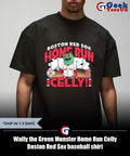 Wally the Green Monster Home Run Celly Boston Red Sox baseball shirt