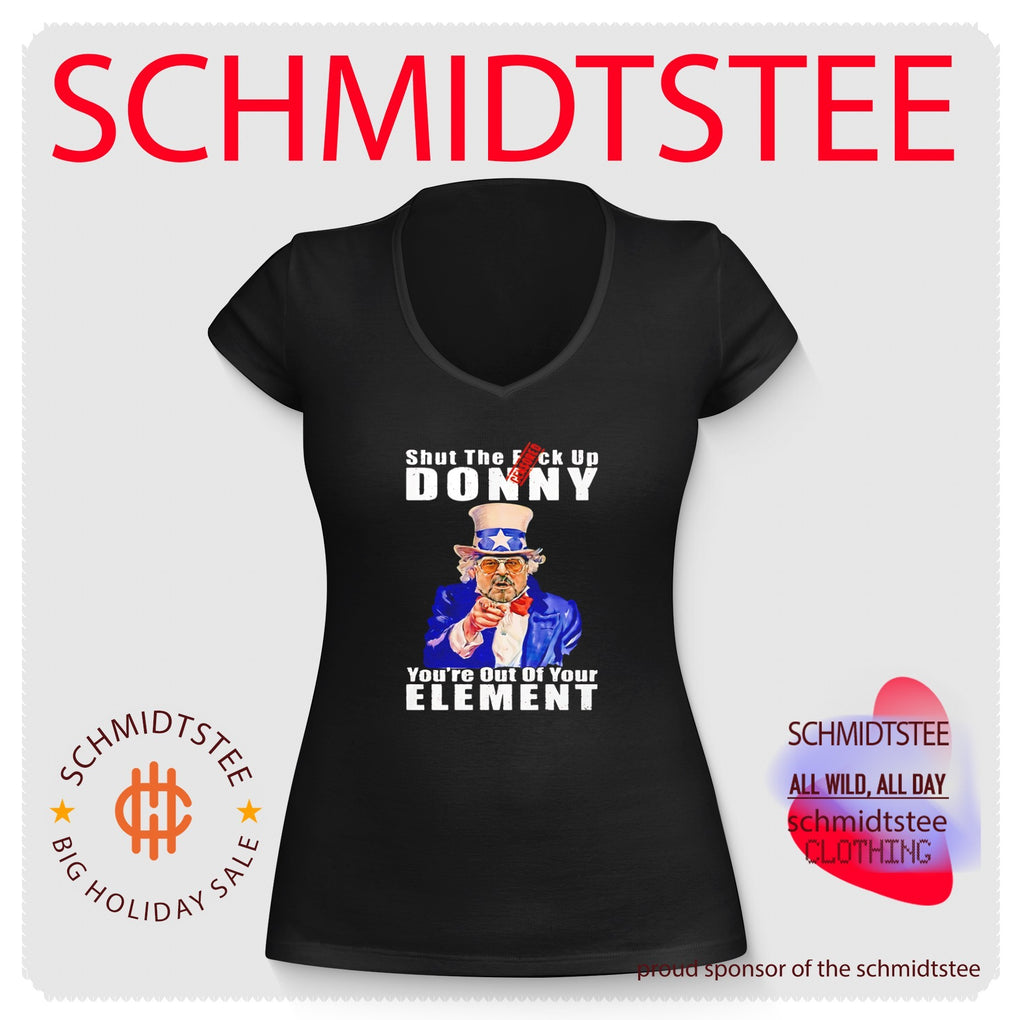Walter Sobchak Shut The Fuck Up Donny Youre Out Of Your Element Anti Trump shirt