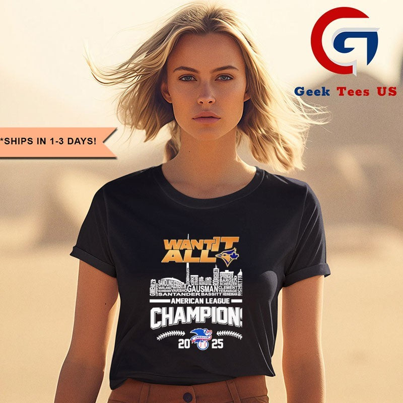 Want It All Toronto Blue Jays baseball Champions 2025 skyline city shirt