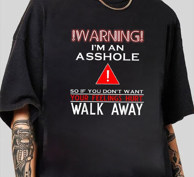 Warning I'm An Asshole So If You Don't Want Your Feelings T-Shirt Trendy Gift for Him Hoodie, Sweatshirt | HypeDripTees.com