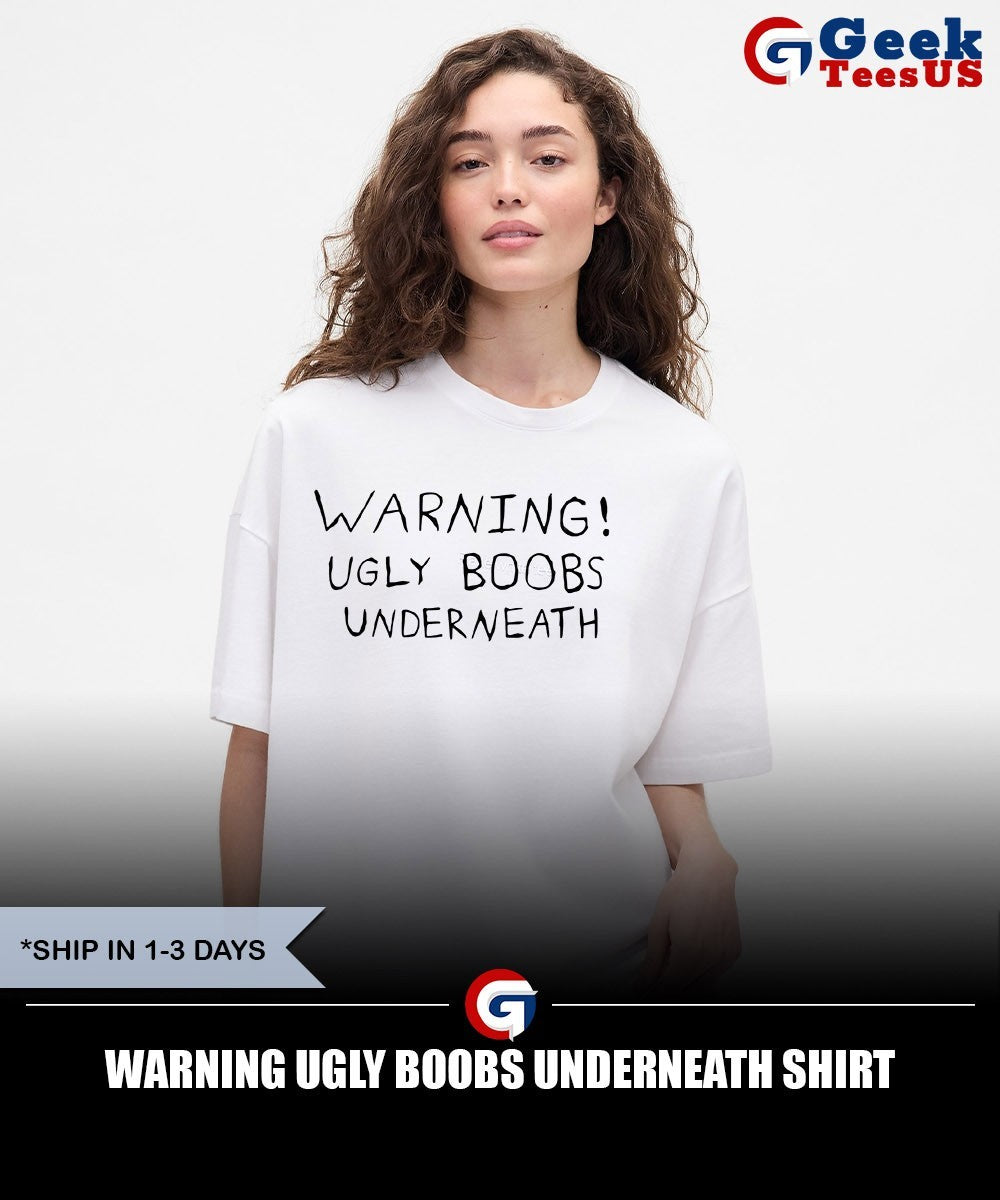 Warning Ugly Boobs Underneath shirt