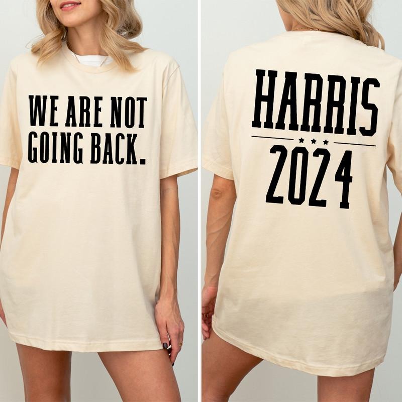 We Are Not Going Back T-Shirt, Harris Shirt, Harris 2024 T-Shirt Hoodie, Sweatshirt | HypeDripTees.com