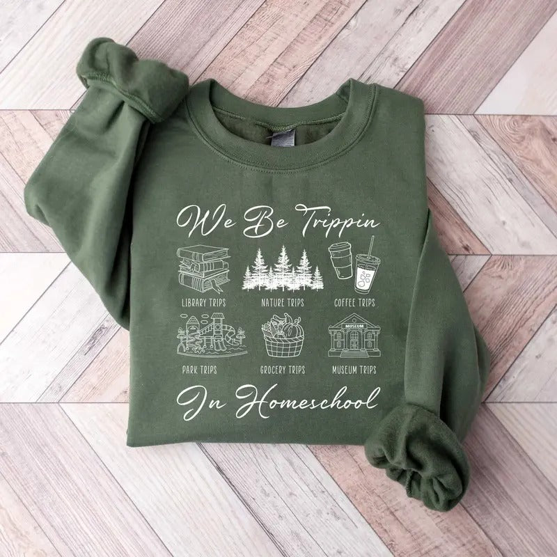 We Be Trippin In Homeschool Shirt, Homeschooling Mama, Homeschool Mom Shirt, Classical Conversations Sweatshirt Hoodie