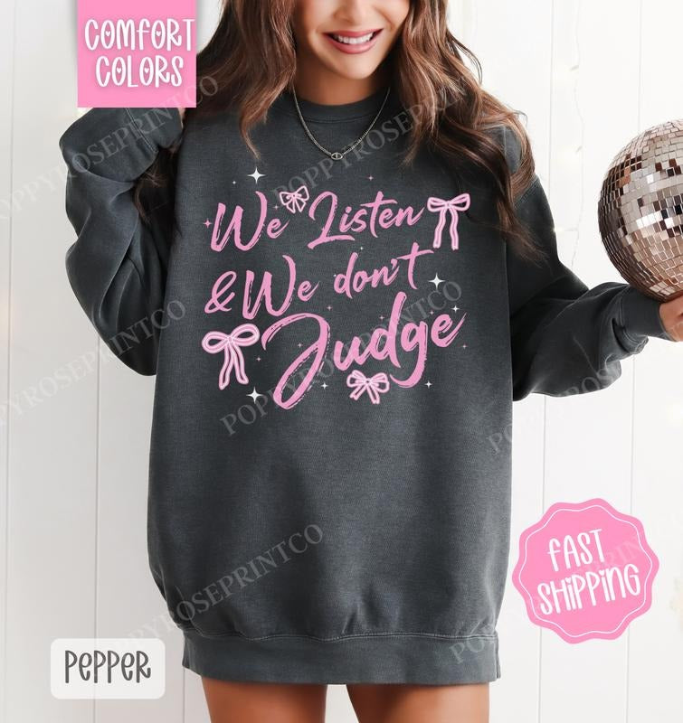 We Listen and We Don't Judge Comfort Colors Sweatshirt, Coquette Sweater, Cute Women's Crewneck T-Shirts, Hoodie