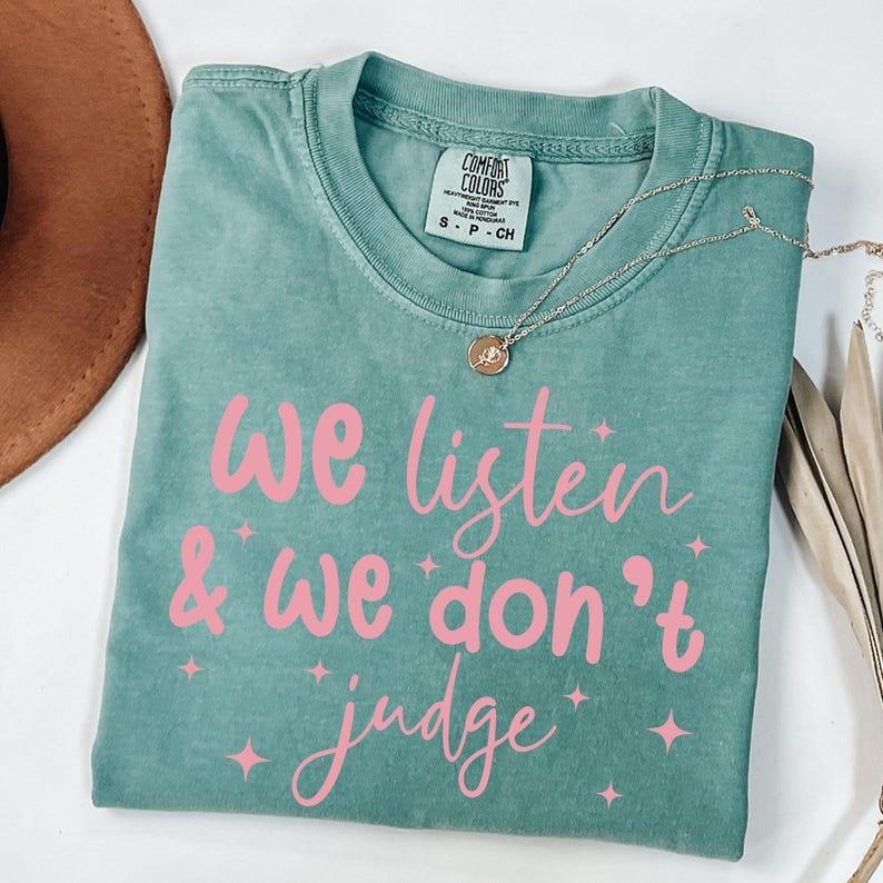 We Listen and We Don't Judge Shirt, Comfort Colors Funny Shirt, Tiktok Trend Shirt, Viral Tiktok Tee, Trending T-Shirt...