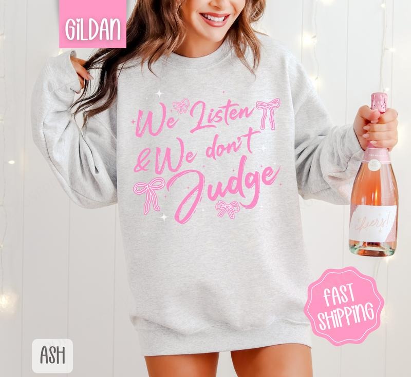 We Listen and We Don't Judge Sweatshirt, Coquette Crewneck, Cute Women's Sweater, Gift for Her T-Shirts, Hoodie
