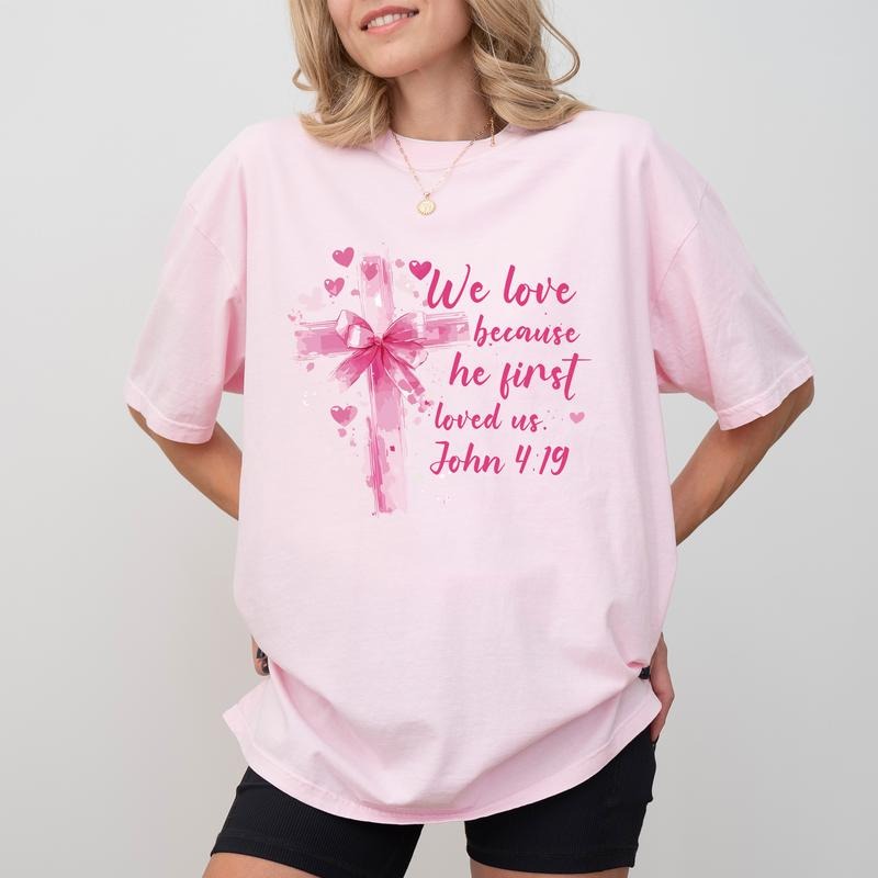 We Love Because He Loved Us First Bible Verse Comfort Colors Shirt, Jesus Loves you Graphic Tee, Valentine's Day T-shirt,...