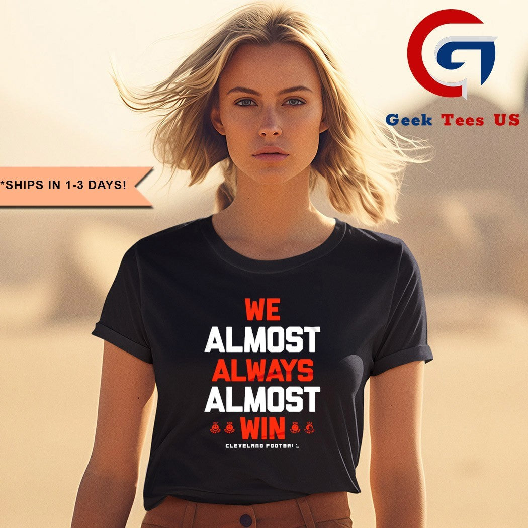 We almost always almost win Cleveland Browns football shirt