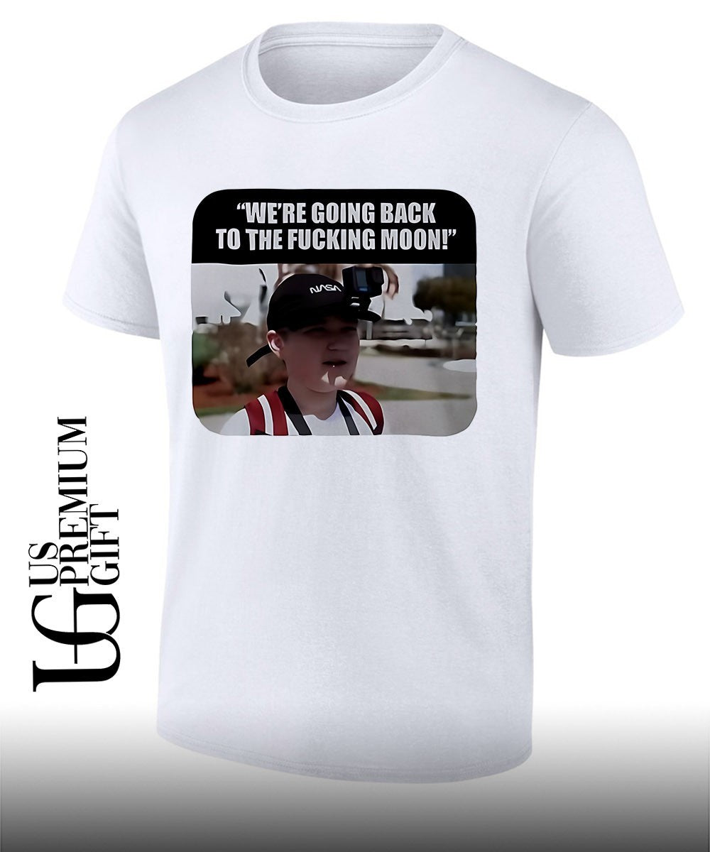 We are Going Back to the Fucking Moon shirt