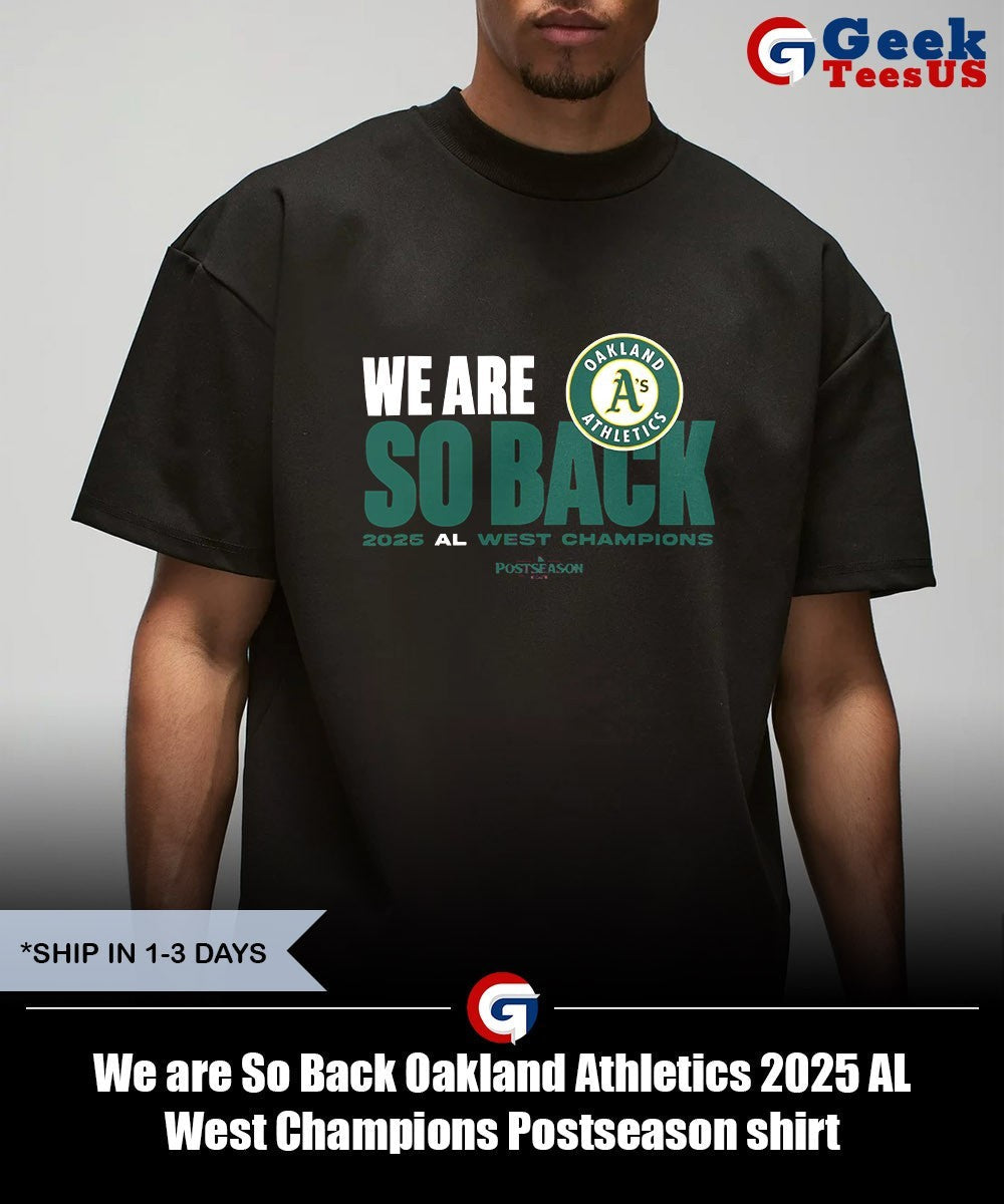 We are So Back Oakland Athletics 2025 AL West Champions Postseason shirt