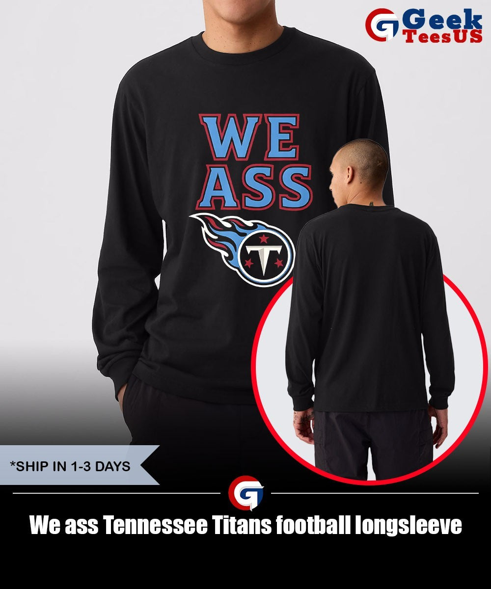 We ass Tennessee Titans football shirt
