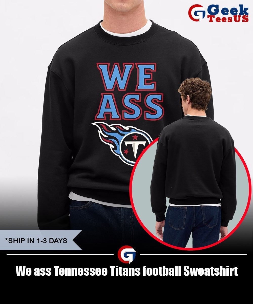 We ass Tennessee Titans football shirt