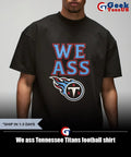 We ass Tennessee Titans football shirt