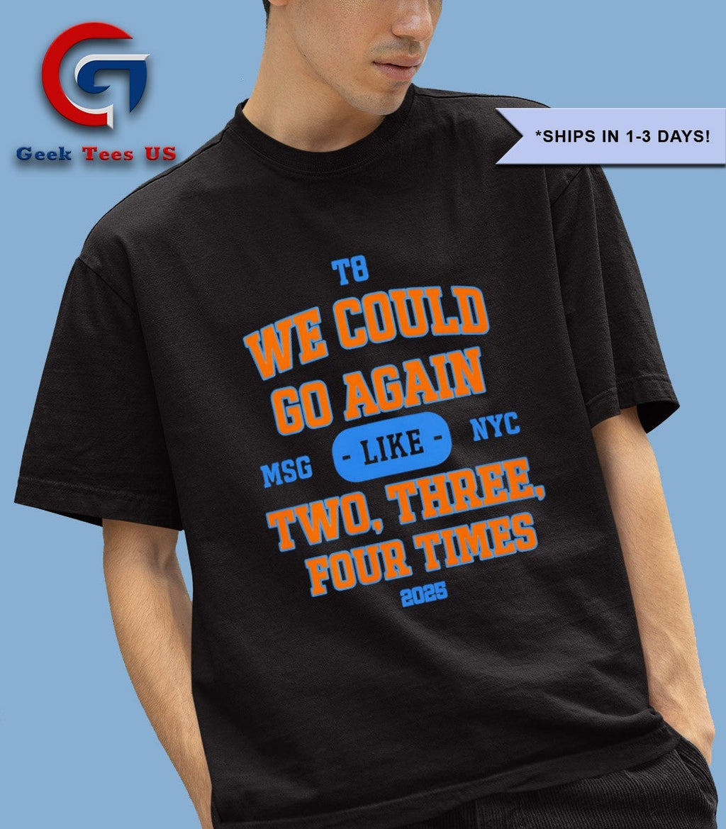 We could go again like three four times 2025 shirt