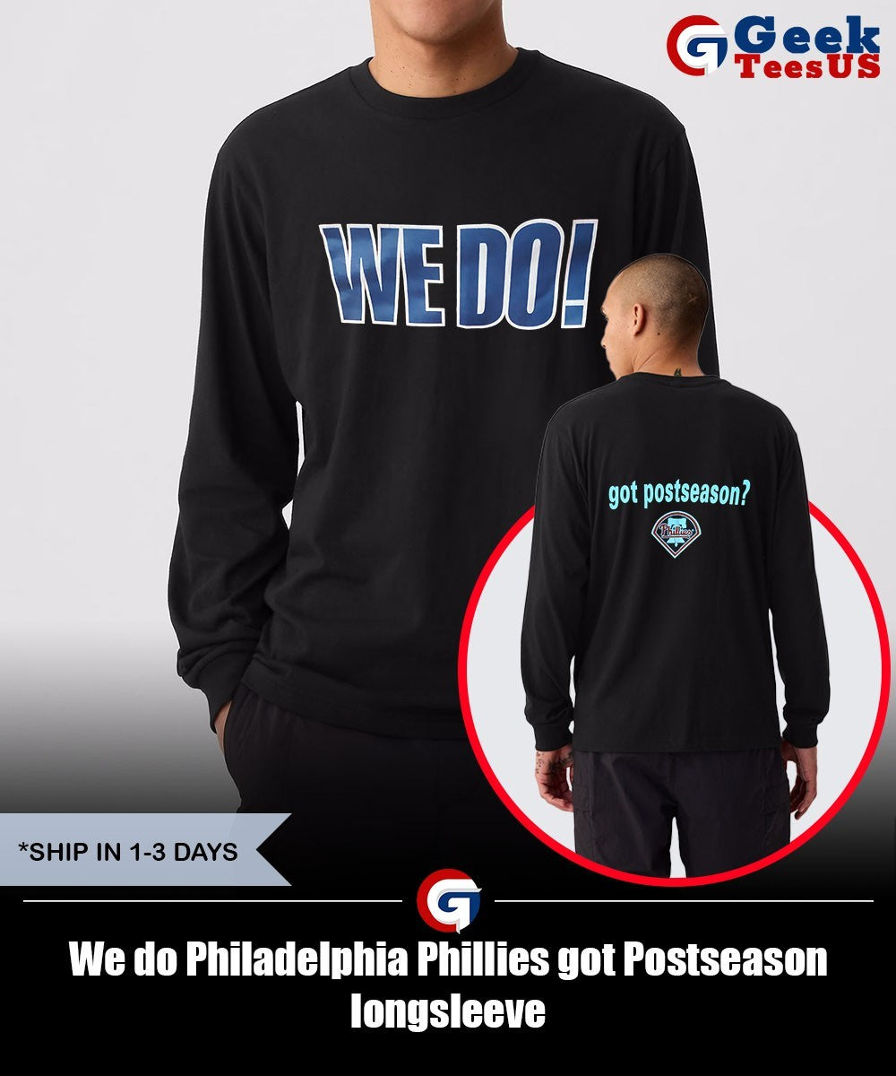 We do Philadelphia Phillies got Postseason shirt