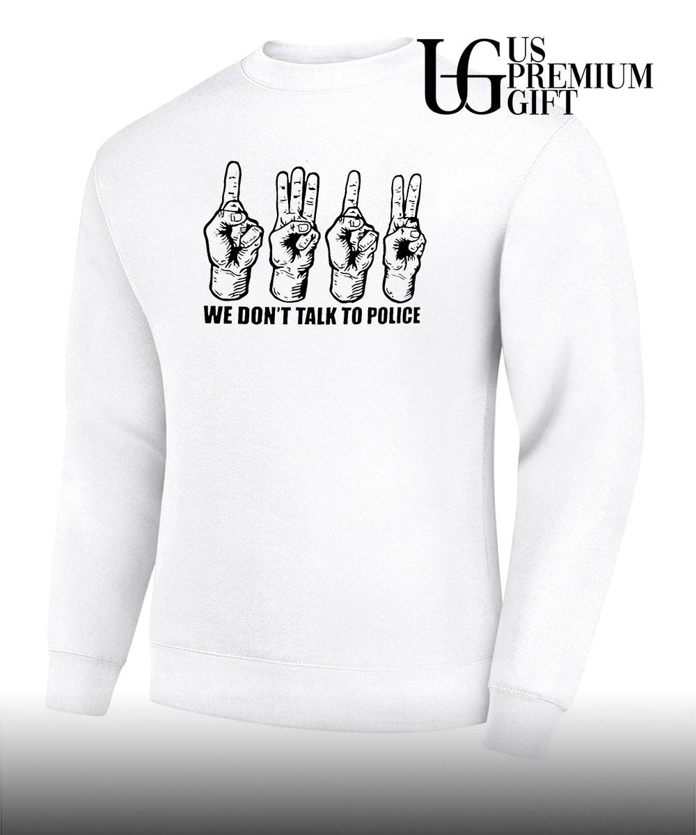 We don’t talk to police shirt