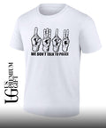 We don’t talk to police shirt
