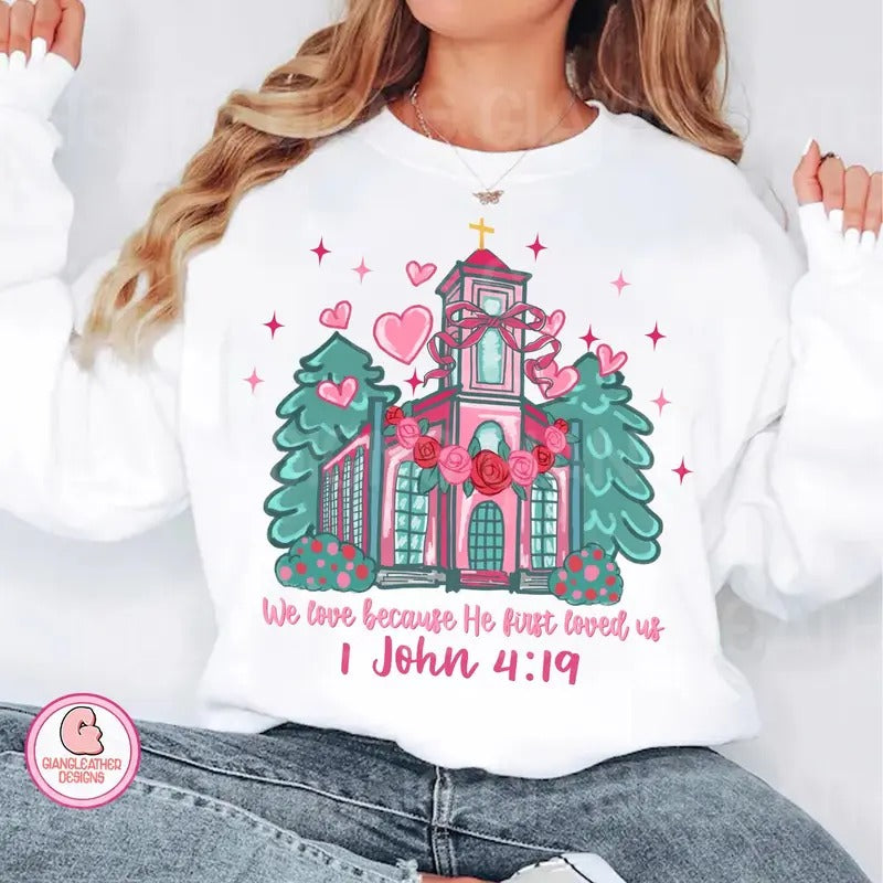 We love because He first loved us Sweatshirt, Jesus valentine Sweatshirt, church Sweatshirt, Valentine Sweatshirt, Love...