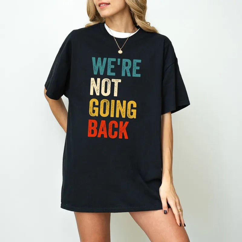 We're Not Going Back Shirt | Kamala is Brat, brat summer, kamala harris for president 2024, kamala shirt Hoodie, Sweatshirt