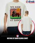 We ride at dawn global shirt